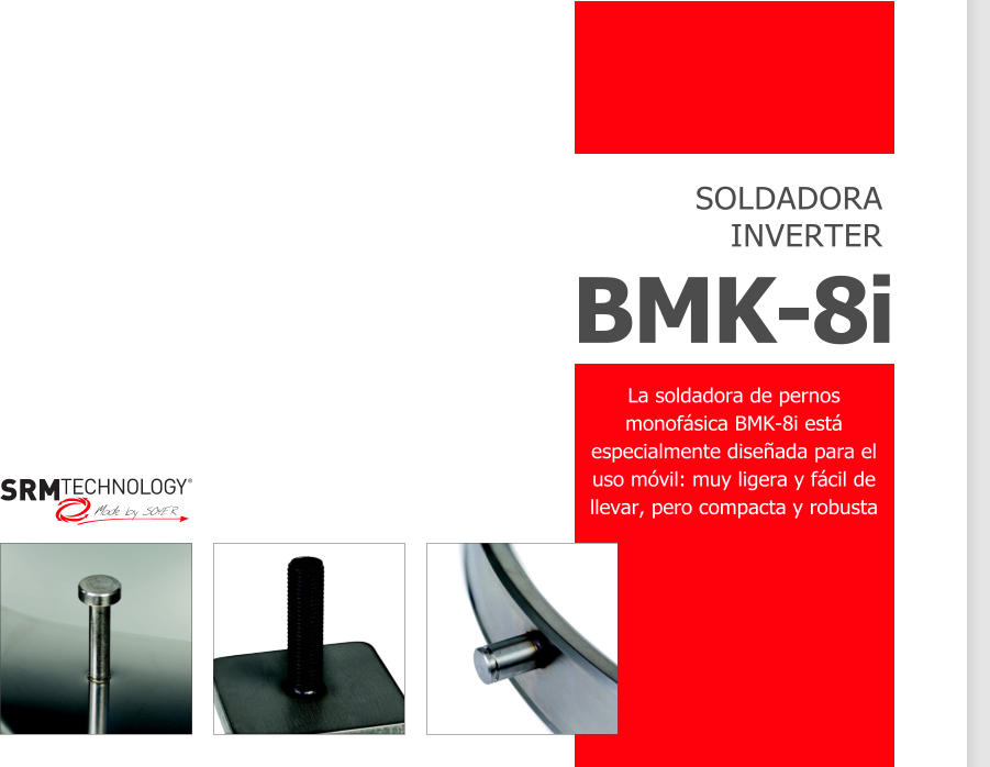 SOLDADORA INVERTER La soldadora de pernos monofsica BMK-8i est especialmente diseñada para el uso mvil: muy ligera y fcil de llevar, pero compacta y robusta BMK-8i